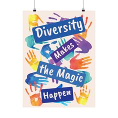 a poster with the words diversity makes the magic happen in blue and purple hand prints