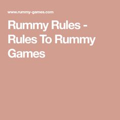 the words, rummy rules - rules to rummy games on a pink background