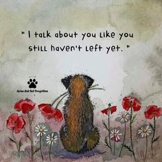 a drawing of a dog sitting in the middle of flowers with a quote on it