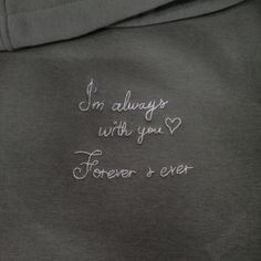 i'm always with you forever and ever embroidered on the back of a hoodie