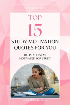 the top 15 study motivation quotes for you to help students learn how to use them