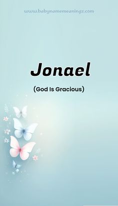 the words jonael god is gracious are surrounded by butterflies