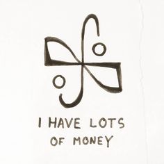 i have lots of money written in black ink on white paper with the words, i have lots of money