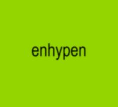 the word enhypen on a green background