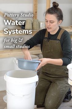 a woman in an art studio working on some pots and buckets with the words pottery studio water systems for big and small studios