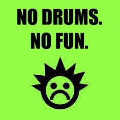 a green poster with the words no drums, no fun written in black on it