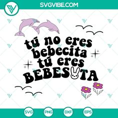 the phrase in spanish is written with two dolphins and flowers