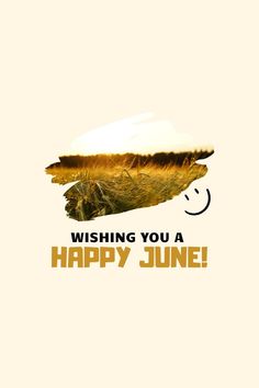 a poster with the words wishing you a happy june