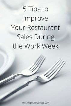 a fork and knife sitting on top of a table next to a plate with the words 5 tips to improve your restaurant sales during the work week