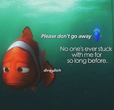 Nemo Quotes, Please Dont Go, Borderline Personality, Finding Nemo, Disney Stuff, Personality Disorder, Forever Love, My Heart Is Breaking, Sky Aesthetic