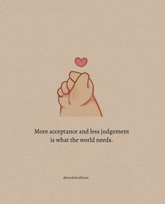 a hand holding a heart with the words more acceptance and less engagement is what the world needs