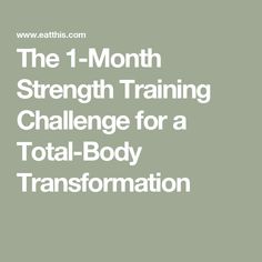 the 1 - month strength training challenge for a total body transformation with an image of a