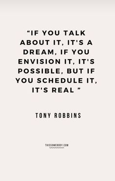 a quote from tony robinson about it's a dream if you talk about it