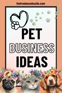 two dogs and a cat are standing in front of a sign that says pet business ideas