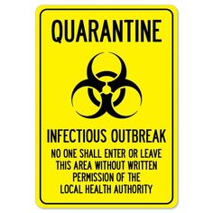 a yellow quaranine sign with the words, infectious out break no one shall enter or leave this area without written on the perision of the local health authority