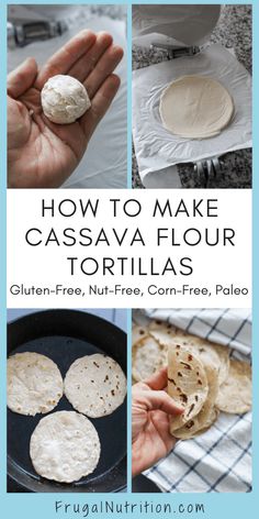 how to make cassavaa flour tortillas with gluen - free, nut - free corn - free, and pale