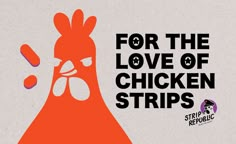 an orange chicken with the words for the love of chicken strips