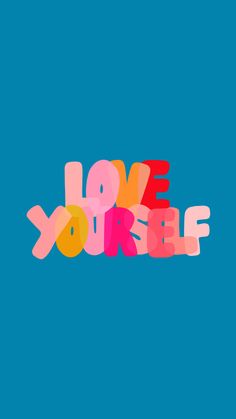 the words love yourself written in different colors on a blue background with pink and yellow letters