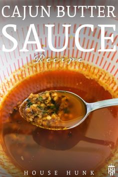 a spoon full of sauce sitting on top of a bowl filled with food and the words, cajun butter sauce recipe