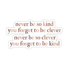 an orange and black quote with the words never be so kind you forget to be clever