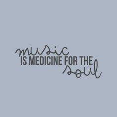 the words music is medicine for the soul on a gray background with black and white lettering