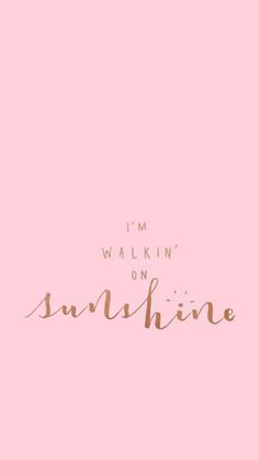 the words i'm walking on sunshine written in black ink