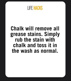 a white square with the words chalk will remove all grease stains simply rub the stain with chalk and toss it in the wash as normal