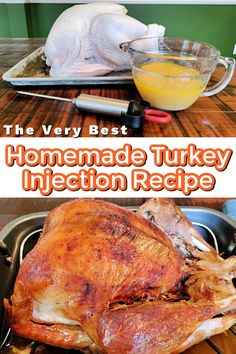 A raw and cooked turkey with a text overlay that says "The Very Best Homemade Turkey Injection Recipe" Turkey Injection Recipes, Meat Injection Recipe, Seasoning Turkey, Turkey Rub Recipes