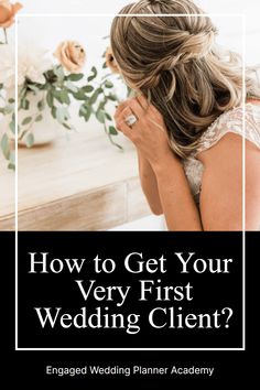 a woman sitting in front of a table with flowers on it and the words how to get your very first wedding client?