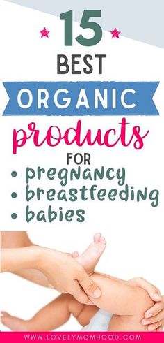 the 15 best organic products for pregnant and breastfeeding babies