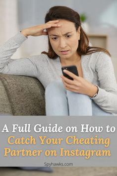 a woman sitting on a couch looking at her cell phone with the caption, a full guide on how to catch your creating partner on instagram