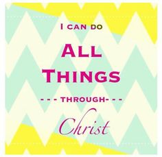 i can do all things through christ