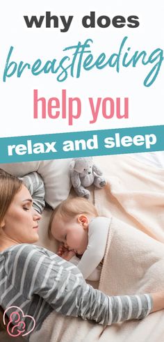 a woman laying in bed with her baby and the text why does breastfeeding help you relax and sleep?