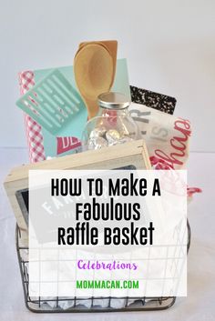 a metal basket filled with items and the words how to make a fabulous raffle basket