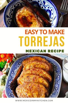 mexican food with text overlay that reads easy to make torrejas mexican recipe