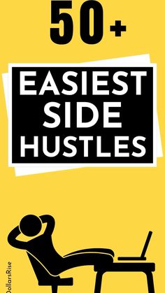 a man sitting at a desk in front of a yellow background with the words 50 + easy side hustles