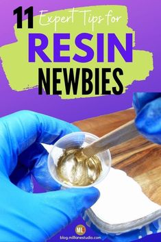 a person in blue gloves holding a spoon with some food on it and the words 11 expert tips for resinin newbies