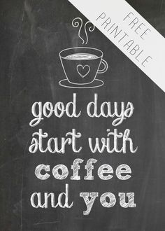 a chalkboard sign that says good days start with coffee and you