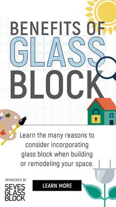 the benefits of glass block learn the many reasons to consider when building or remodeling your space