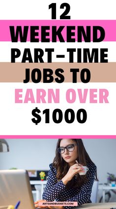 a woman working on her laptop with the text 12 weekend part time jobs to earn over $