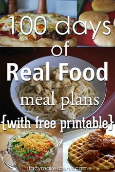 there are many different foods on the table with words overlay that read, 100 days of real food meal plans with free printables