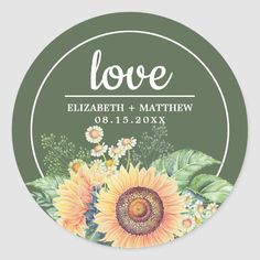 a wedding sticker with sunflowers and greenery on the bottom, says love