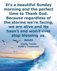 an ocean wave with birds flying over it and the words, it's a beautiful sunday morning and the perfect time to thank god