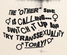 graffiti written on the side of a white wall with black writing that says, the other side is calling switch it up and try transsexuality today