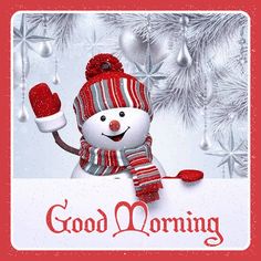 a snowman holding a red mitt in front of a christmas tree with the words good morning on it