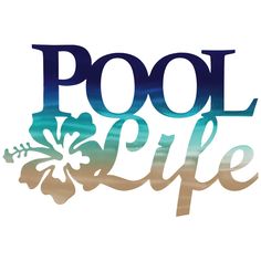 the word pool life is painted in blue and green with an image of flowers on it