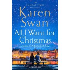 the cover of all i want for christmas by karen swan, with an image of two people sitting on a bench