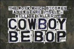 the words cowboy bebop written in black and white