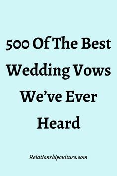 the words, 500 of the best wedding vows we've ever heard