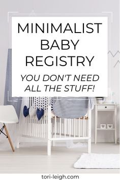 a baby crib with the words minimalist baby registry you don't need all the stuff